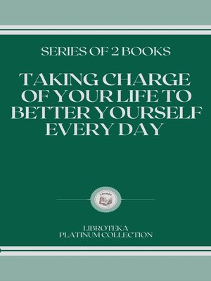 cover image of TAKING CHARGE OF YOUR LIFE TO BETTER YOURSELF EVERY DAY
